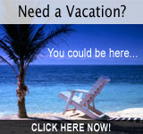 Need a vacation? CLICK HERE NOW!